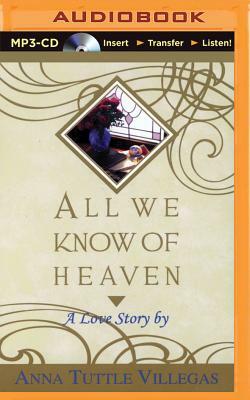 All We Know of Heaven by Anna Tuttle Villegas