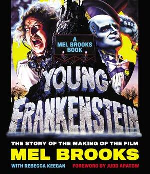 Young Frankenstein: A Mel Brooks Book: The Story of the Making of the Film by 