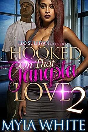 Hooked on that Gangsta Love 2 by Myia White