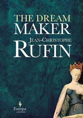 The Dream Maker by Jean-Christophe Rufin