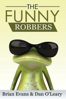 The Funny Robbers by Brian Evans, Dan O'Leary