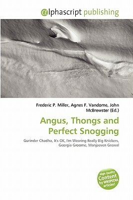 Angus, Thongs and Perfect Snogging by John McBrewster, Agnes F. Vandome, Frederic P. Miller