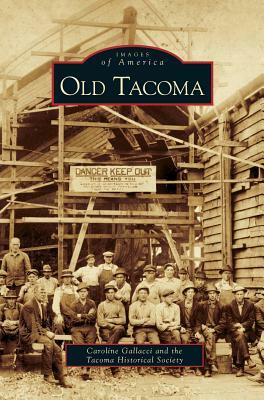 Old Tacoma by Caroline Gallacci, Tacoma Historical Society