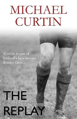 The Replay by Michael Curtin