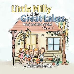 Little Milly and the Great Lakes: Marj and the Medal by Kelly McInenly