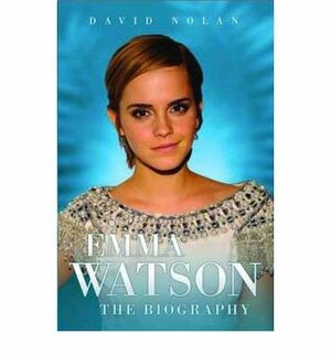 Emma Watson: The Biography by David Nolan