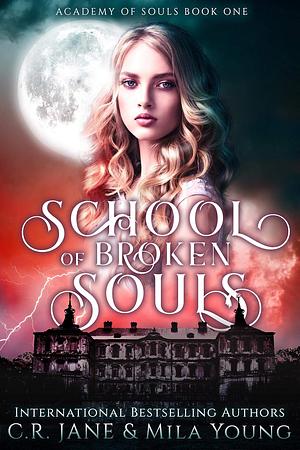 School of Broken Souls by C.R. Jane, Mila Young