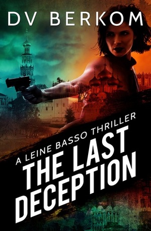 The Last Deception by D.V. Berkom