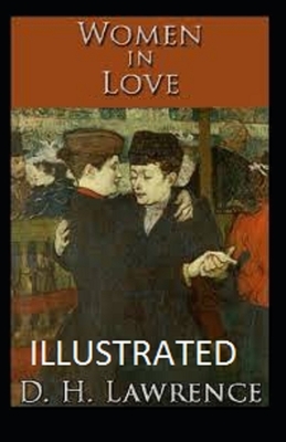 Women in Love Illustrated by D.H. Lawrence