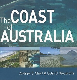 The Coast of Australia by Colin D. Woodroffe, Andrew D. Short