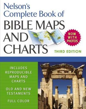 Nelson's Complete Book of Bible Maps and Charts: Old and New Testament by Thomas Nelson Publishers