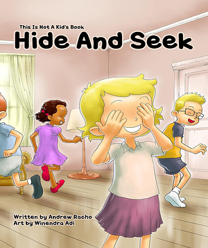 This is Not a Kid's Book: Hide and Seek by Andrew Racho