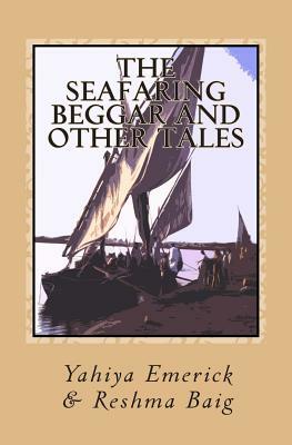 The Seafaring Beggar and Other Tales by Reshma Baig, Yahiya Emerick