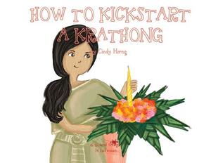 A, Z, and Things in Between: How to Kickstart a Krathong by Cindy Horng