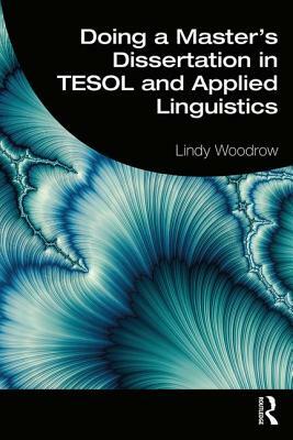 Doing a Master's Dissertation in TESOL and Applied Linguistics by Lindy Woodrow