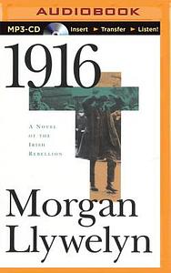 1916: A Novel of the Irish Rebellion by Morgan Llywelyn