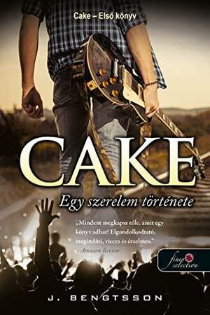 Cake – Egy szerelem története by J. Bengtsson