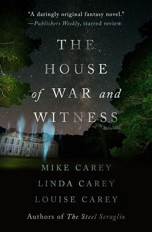 The House of War and Witness by Louise Carey, Mike Carey, Linda Carey