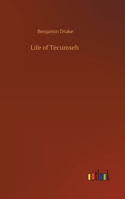 Life of Tecumseh by Benjamin Drake