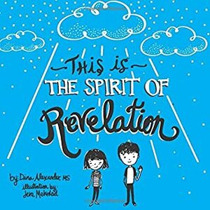 This is the Spirit of Revelation: A Guide for Young People by Dina Alexander, Jera Mehrdad