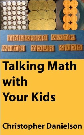 Talking Math with Your Kids by Christopher Danielson