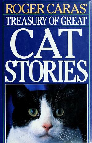 Roger Caras' Treasury of Great Cat Stories by Roger A. Caras