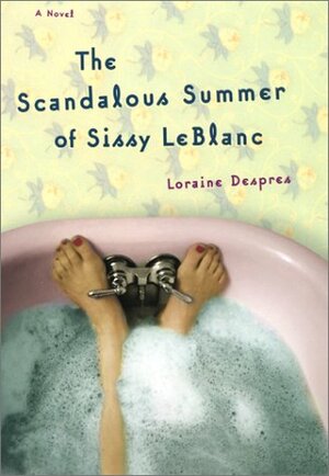 The Scandalous Summer of Sissy LeBlanc by Loraine Despres