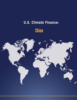 U.S. Climate Finance: China by U. S. Department of State