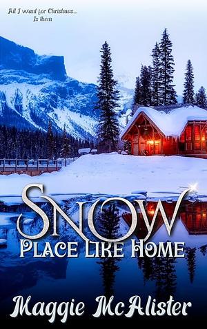 Snow place like home  by Maggie McAlister