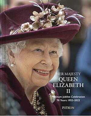 Her Majesty Queen Elizabeth II: Platinum Jubilee Celebration: 70 Years: 1952-2022 by Brian Hoey