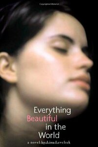Everything Beautiful in the World by Lisa Levchuk
