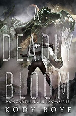 A Deadly Bloom by Kody Boye