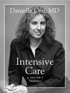 Intensive Care: A Doctor's Journey by Danielle Ofri