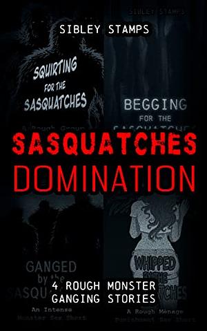 Sasquatches: Domination by Sibley Stamps