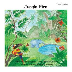 Jungle Fire Trade Version: Flee or Fix by Pakaket Alford, Douglas J. Alford