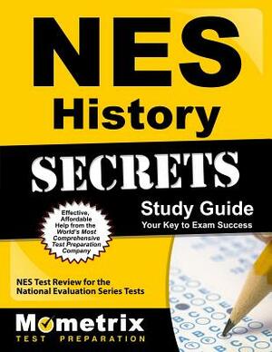 NES History Secrets Study Guide: NES Test Review for the National Evaluation Series Tests by 