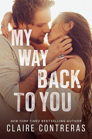My Way Back to You by Claire Contreras