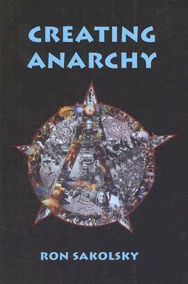 Creating Anarchy by Ron Sakolsky