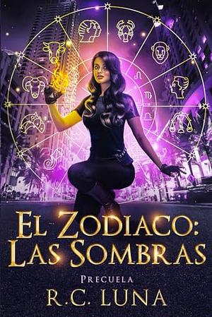 El Zodiaco: Las Sombras: Precuela de la Saga Warrior Shifter by R.C. Luna