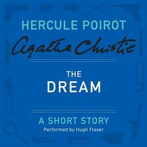 The Dream: A Short Story (Hercule Poirot) by Hugh Fraser, Agatha Christie