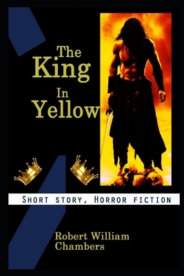 The King In Yellow By Robert William Chambers Annotated Novel by Robert W. Chambers