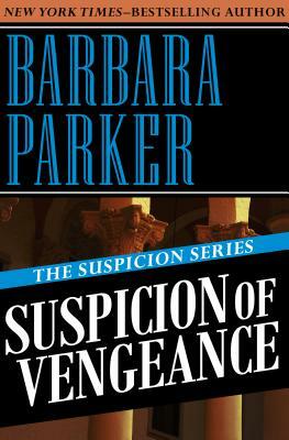 Suspicion of Vengeance by Barbara Parker