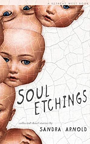 Soul Etchings: A flash fiction collection by Sandra Arnold