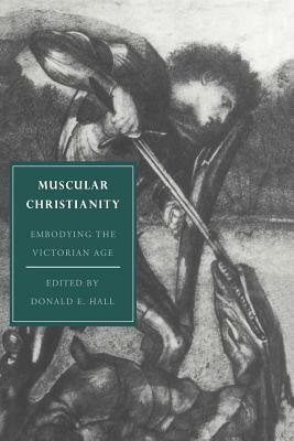 Muscular Christianity: Embodying the Victorian Age by 