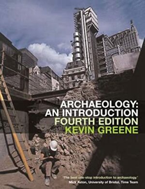 Archaeology: An Introduction by Kevin Greene