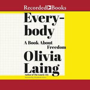 Everybody: A Book about Freedom by Olivia Laing