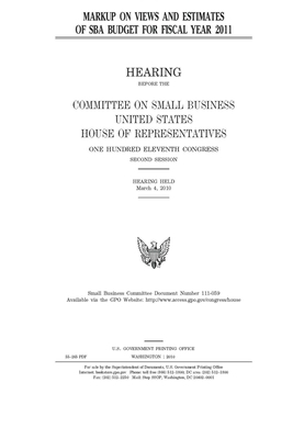 Markup on views and estimates of SBA budget for fiscal year 2011 by United States House of Representatives, Committee on Small Business (house), United State Congress