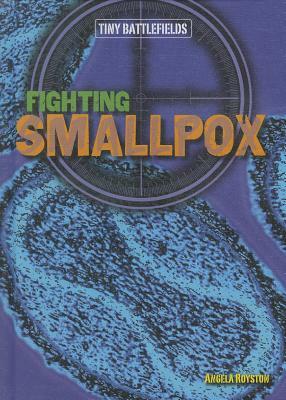 Fighting Smallpox by Angela Royston