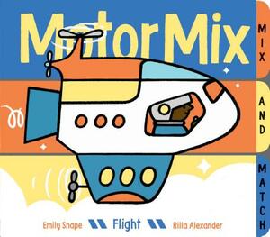 Motor Mix: Flight: (interactive Children's Books, Transportation Books for Kids) by Emily Snape
