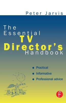 The Essential TV Director's Handbook by Peter Jarvis